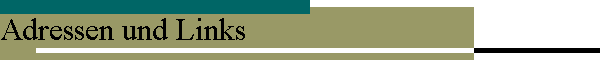 Adressen und Links