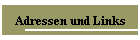 Adressen und Links
