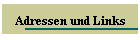 Adressen und Links